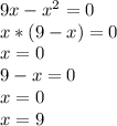 9x-x^{2}=0\\x*(9-x)=0\\x=0\\9-x=0\\x=0\\x=9