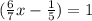 (\frac{6}{7} x-\frac{1}{5} )=1