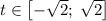 t\in\left[-\sqrt{2};\; \sqrt{2}\right]