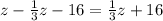 z-\frac{1}{3} z-16=\frac{1}{3} z+16