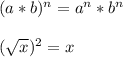 (a * b)^{n} = a^{n} * b^{n}\\\\(\sqrt{x} )^{2} = x