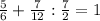 \frac{5}{6}+\frac{7}{12}: \frac{7}{2}=1