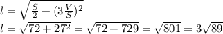 l=\sqrt{\frac{S}{2}+(3\frac{V }{S})^{2} }\\l=\sqrt{72+27^{2} } =\sqrt{72+729} =\sqrt{801} =3\sqrt{89}