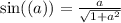 \sin( \arctg(a)) = \frac{a}{ \sqrt{1 + {a}^{2} }}