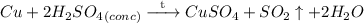 Cu + 2H_{2}SO_{4}_{(conc)} \xrightarrow{\text{\hspace{2mm}t\hspace{2mm}}} CuSO_{4} + SO_{2} \uparrow + 2H_{2}O