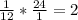 \frac{1}{12} *\frac{24}{1} =2