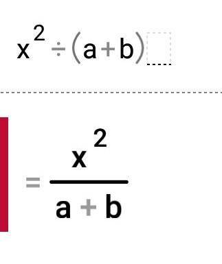 Запишите выражение в виде дробиx²÷(a+b)3a÷(2m-5n)(4x-3y)÷(x+y)