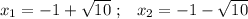 x_1= -1+\sqrt{10}\;;\;\;\;x_2=-1-\sqrt{10}