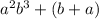 a^{2} b^{3} + ( b + a)