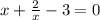 x+\frac{2}{x} -3=0