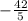 -\frac{42}{5}