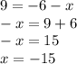 9=-6-x\\-x=9+6\\-x=15\\x=-15