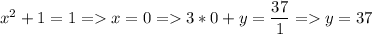 x^2+1=1=x=0=3*0+y=\dfrac{37}{1}=y=37