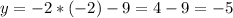 y=-2*(-2)-9=4-9=-5