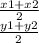 \frac{x1 + x2}{2} \\ \frac{y1 +y2 }{2}