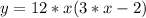 y = 12*x(3*x-2)