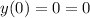 y(0)=0=0