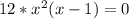 12*x^{2}(x-1) = 0