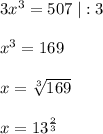 3x^3=507\; |:3\\\\x^3=169\\\\x=\sqrt[3]{169}\\\\x=13^{\frac{2}{3}}