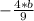 - \frac{4* b}{9}