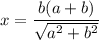 x=\dfrac{b(a+b)}{\sqrt{a^2+b^2} }