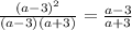 \frac{(a-3)^{2} }{(a-3)(a+3)}= \frac{a-3}{a+3} \\