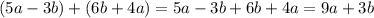 (5a-3b)+(6b+4a)=5a-3b+6b+4a=9a+3b