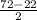 \frac{72-22}{2}