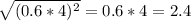 \sqrt{(0.6*4)^{2} } =0.6*4=2.4\\