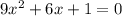 9x { }^{2} + 6x + 1 = 0