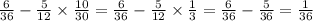 \frac{6}{36} - \frac{5}{12} \times \frac{10}{30} = \frac{6}{36} - \frac{5}{12} \times \frac{1}{3} = \frac{6}{36} - \frac{5}{36} = \frac{1}{36}