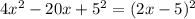 4x^2-20x +5^2 = (2x-5)^2