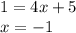 1=4x+5\\x=-1