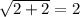 \sqrt{2+2}=2