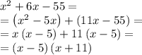 x^2+6x-55=\\=\left(x^2-5x\right)+\left(11x-55\right)=\\=x\left(x-5\right)+11\left(x-5\right)=\\=\left(x-5\right)\left(x+11\right)