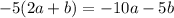 - 5(2a + b) = - 10a - 5b