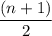 \displaystyle \frac{(n+1)}{2}