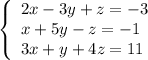 \left\{\begin{array}{lll}2x-3y+z=-3\\x+5y-z=-1\\3x+y+4z=11\end{array}\right