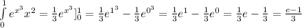 \int\limits^1_0 {e^{x^3} x^2} = \frac{1}{3} e^{x^3}]_0^1=\frac{1}{3} e^{1^3}-\frac{1}{3} e^{0^3}=\frac{1}{3} e^1-\frac{1}{3} e^0=\frac{1}{3} e-\frac{1}{3}=\frac{e-1}{3}