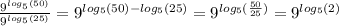 \frac{9 {}^{ log_{5}(50) } }{9 {}^{ log_{5}(25) } } = 9 {}^{ log_{5}(50) - log_{5}(25) } = 9 {}^{ log_{5}( \frac{50}{25} ) } = 9 {}^{ log_{5}(2) }