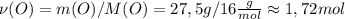 \nu(O) = m(O) / M(O) = 27,5g / 16 \frac{g}{mol} \approx 1,72 mol