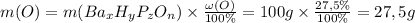 m(O) = m(Ba_{x}H_{y}P_{z}O_{n}) \times \frac{\omega(O)}{100\%} = 100g \times \frac{27,5\%}{100\%} = 27,5g