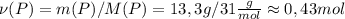 \nu(P) = m(P) / M(P) = 13,3g / 31 \frac{g}{mol} \approx 0,43 mol