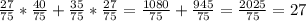 \frac{27}{75} *\frac{40}{75} + \frac{35}{75} *\frac{27}{75} = \frac{1080}{75} + \frac{945}{75} = \frac{2025}{75} = 27