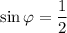 \sin\varphi =\dfrac{1}{2}