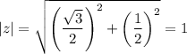 |z|=\sqrt{\left(\dfrac{\sqrt{3}}{2} \right)^2+\left(\dfrac{1}{2}\right)^2} =1