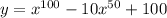 y = {x}^{100} - 10 {x}^{50} + 100