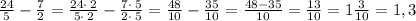 \frac{24}{5}-\frac{7}{2}=\frac{24\cdot \:2}{5\cdot \:2}-\frac{7\cdot \:5}{2\cdot \:5}=\frac{48}{10}-\frac{35}{10}=\frac{48-35}{10}=\frac{13}{10}=1\frac{3}{10}=1,3