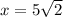 x=5\sqrt{2}