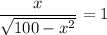 \dfrac{x}{\sqrt{100-x^2}} =1